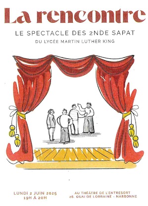Affiche : la Rencontre, sprectacle des secondes SAPAT du lycée agricole de Narbonne Scène de théatre avec en premier plan deux rideaux rouges de part et d'autre de la scène. Sur la scène, on voit des personnages déssinés en noir et blanc. En bas de l'affiche, il est écrit : lundi 2 juin de 19h à 20h au théâtre de l'entresort, 25 quai de Lorraine, Narbonne.